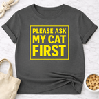 Ask My Cat First T-Shirt