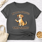 My Dog Approved This Shirt T-Shirt