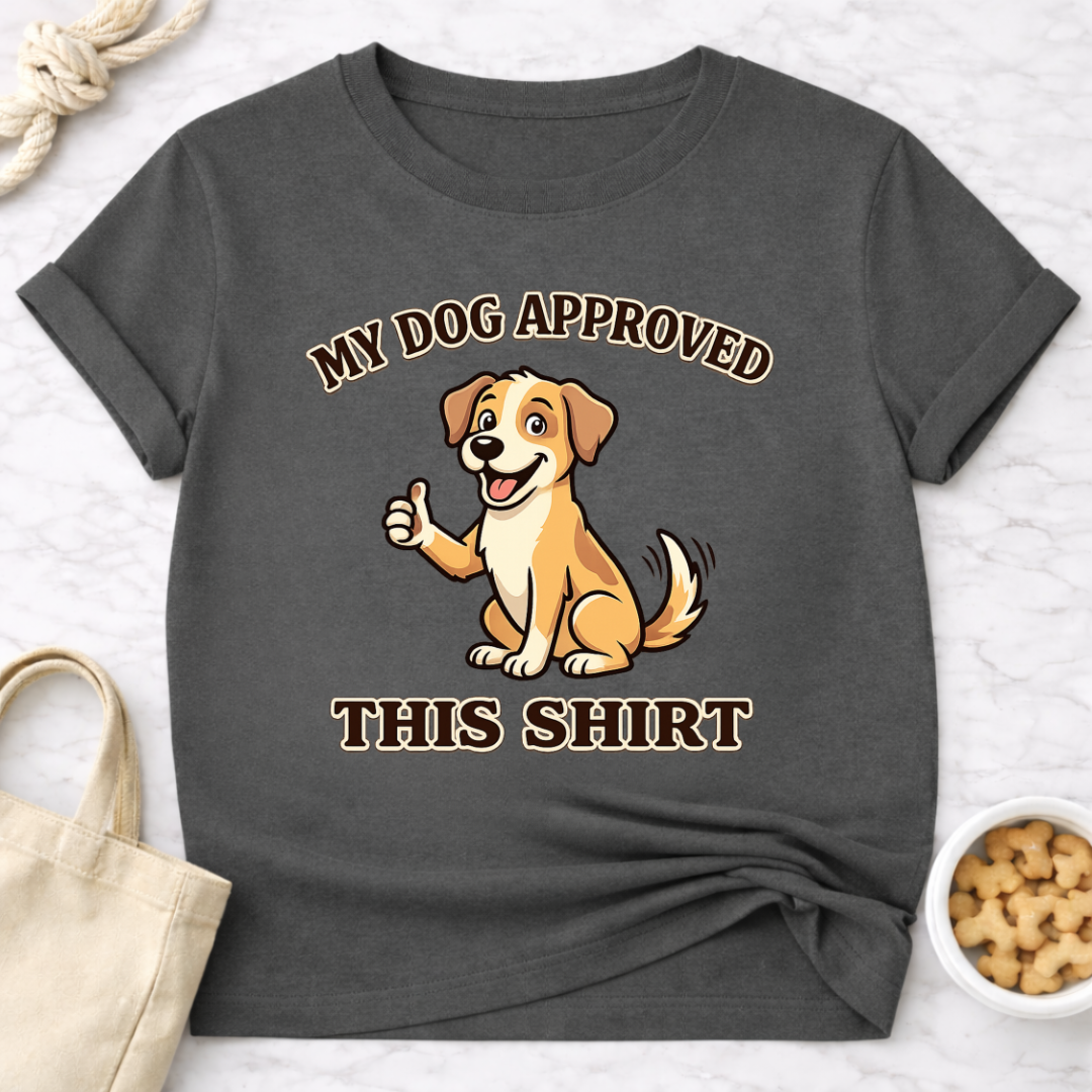 My Dog Approved This Shirt T-Shirt