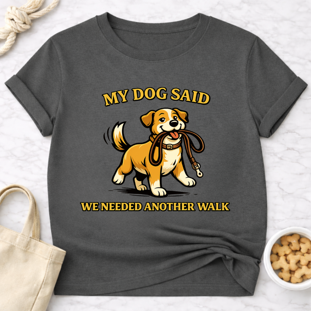 We Needed Another Walk T-Shirt