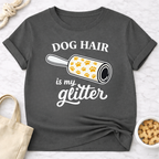 Dog Hair is My Glitter T-Shirt