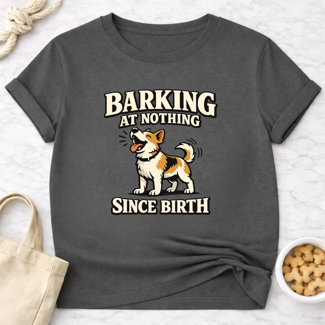 Barking at Nothing T-Shirt
