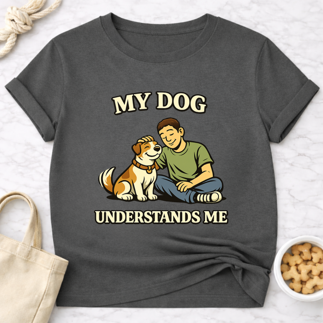 My Dog Understands Me (Male) T-Shirt