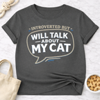 Introverted but Will Talk About My Cat T-Shirt