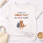 Today is a Great Day to Adopt a Pet T-Shirt
