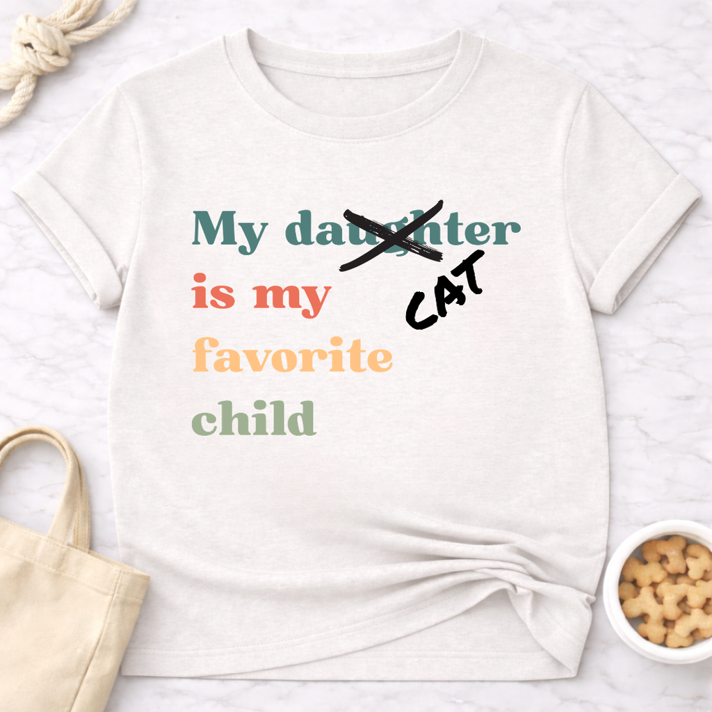 My Cat is My Favorite Child (Daughter) T-Shirt