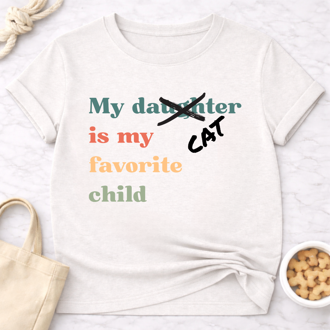 My Cat is My Favorite Child (Daughter) T-Shirt