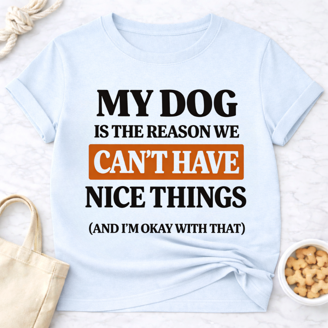 My Dog is the Reason T-Shirt