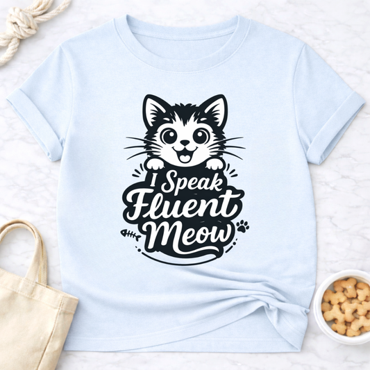 I Speak Fluent Meow T-Shirt