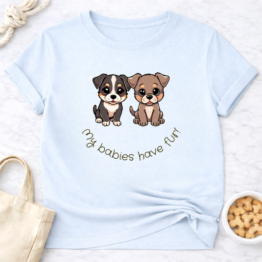 My Babies Have Fur Puppies T-Shirt