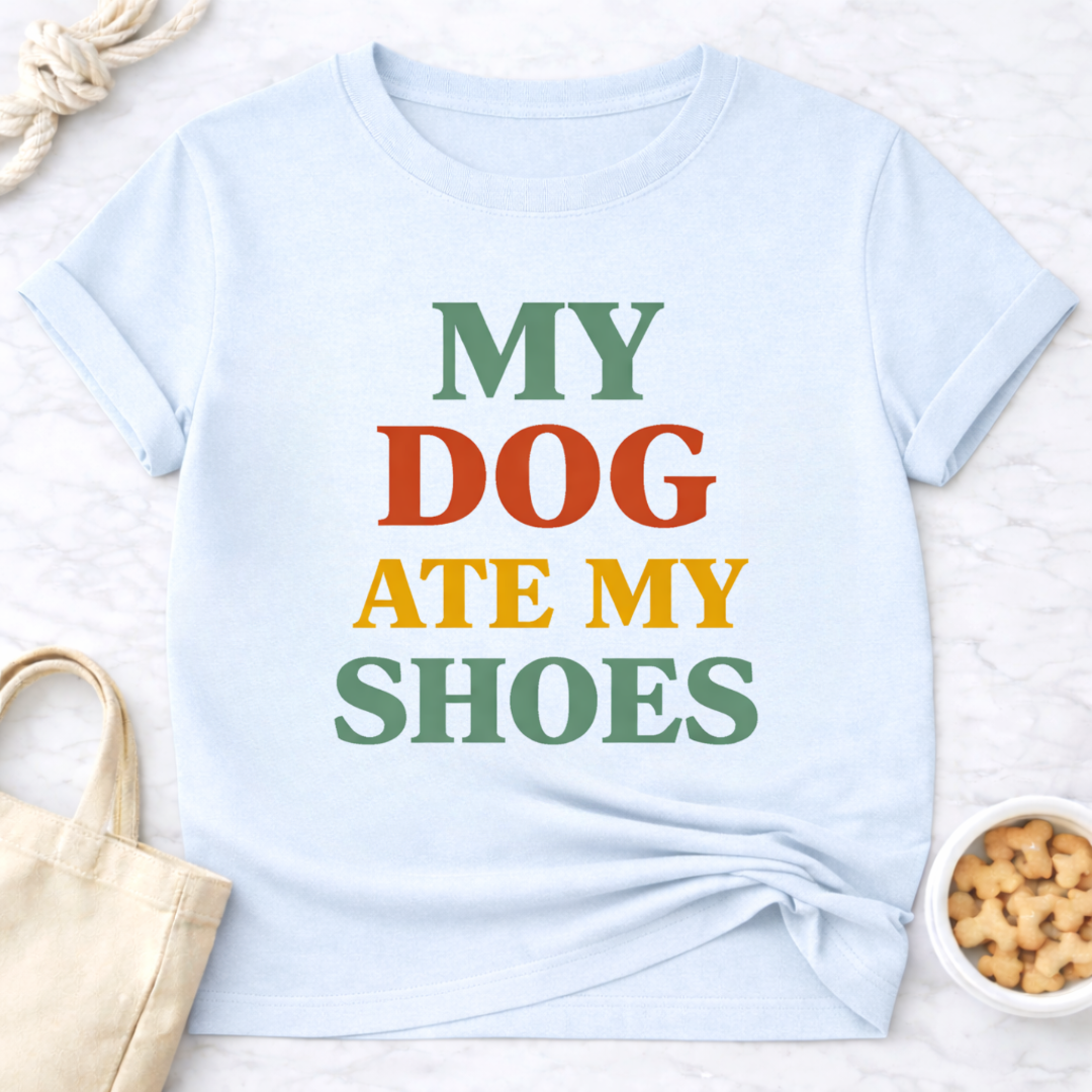 My Dog Ate My Shoes T-Shirt