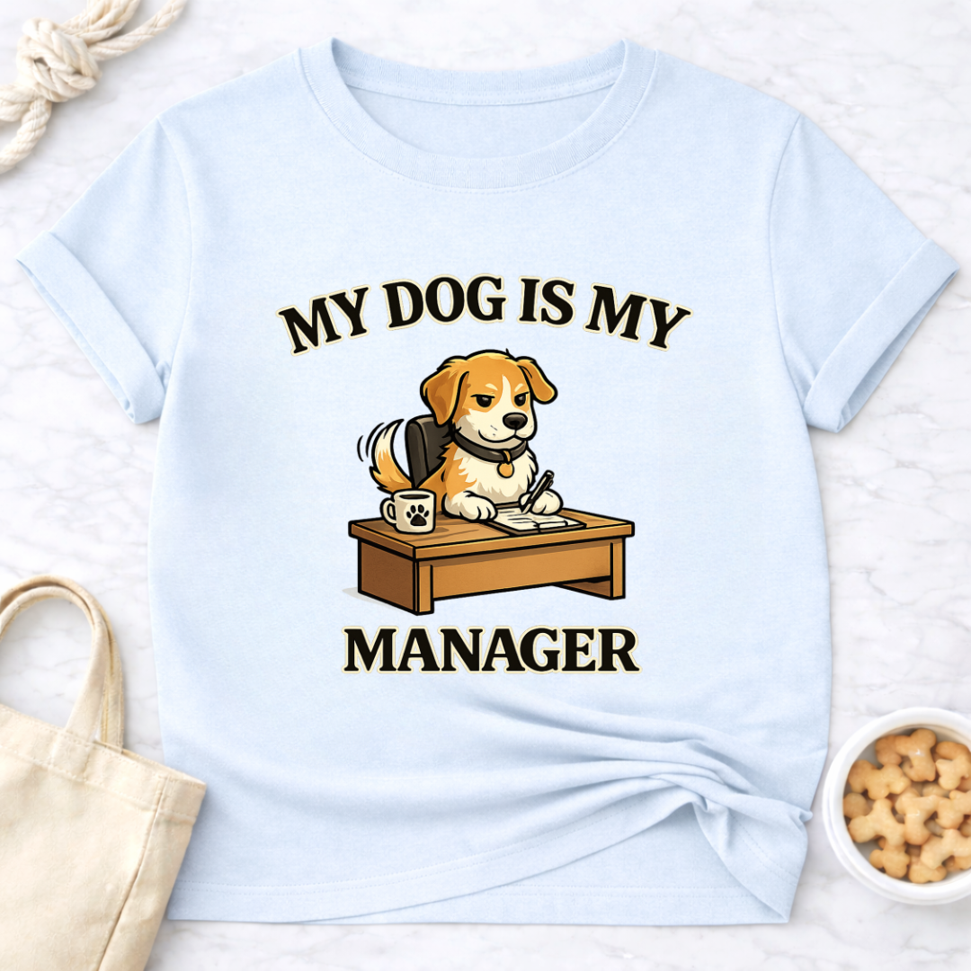 My Dog is My Manager T-Shirt