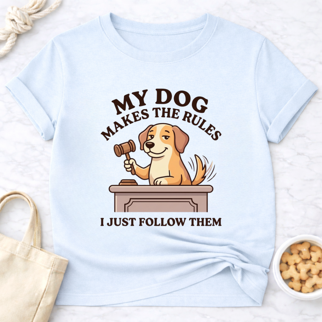 My Dog Makes the Rules T-Shirt