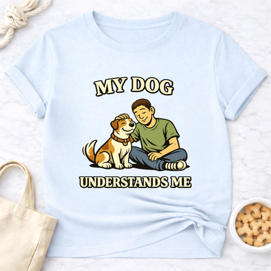 My Dog Understands Me (Male) T-Shirt