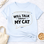 Introverted but Will Talk About My Cat T-Shirt