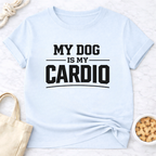 My Dog is My Cardio T-Shirt