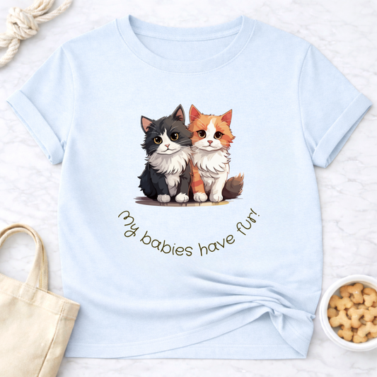 My Babies Have Fur Kittens T-Shirt