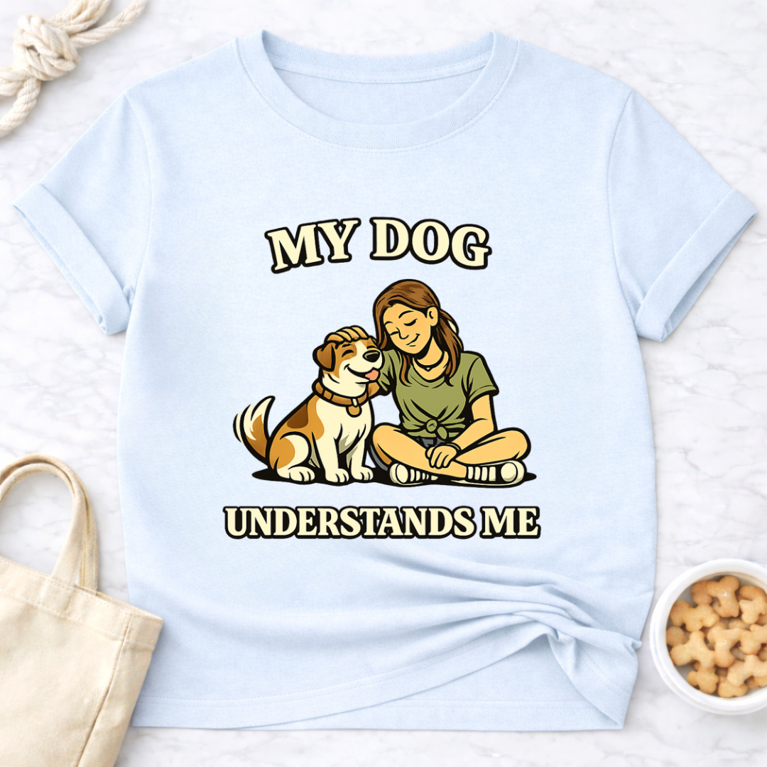 My Dog Understands Me (Female) T-Shirt