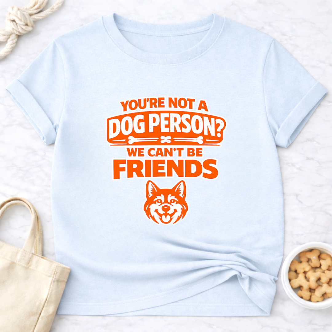 Not a Dog Person? T-Shirt