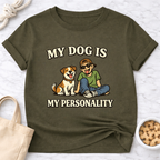My Dog is My Personality (Male) T-Shirt