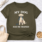 My Dog Has Me Trained T-Shirt