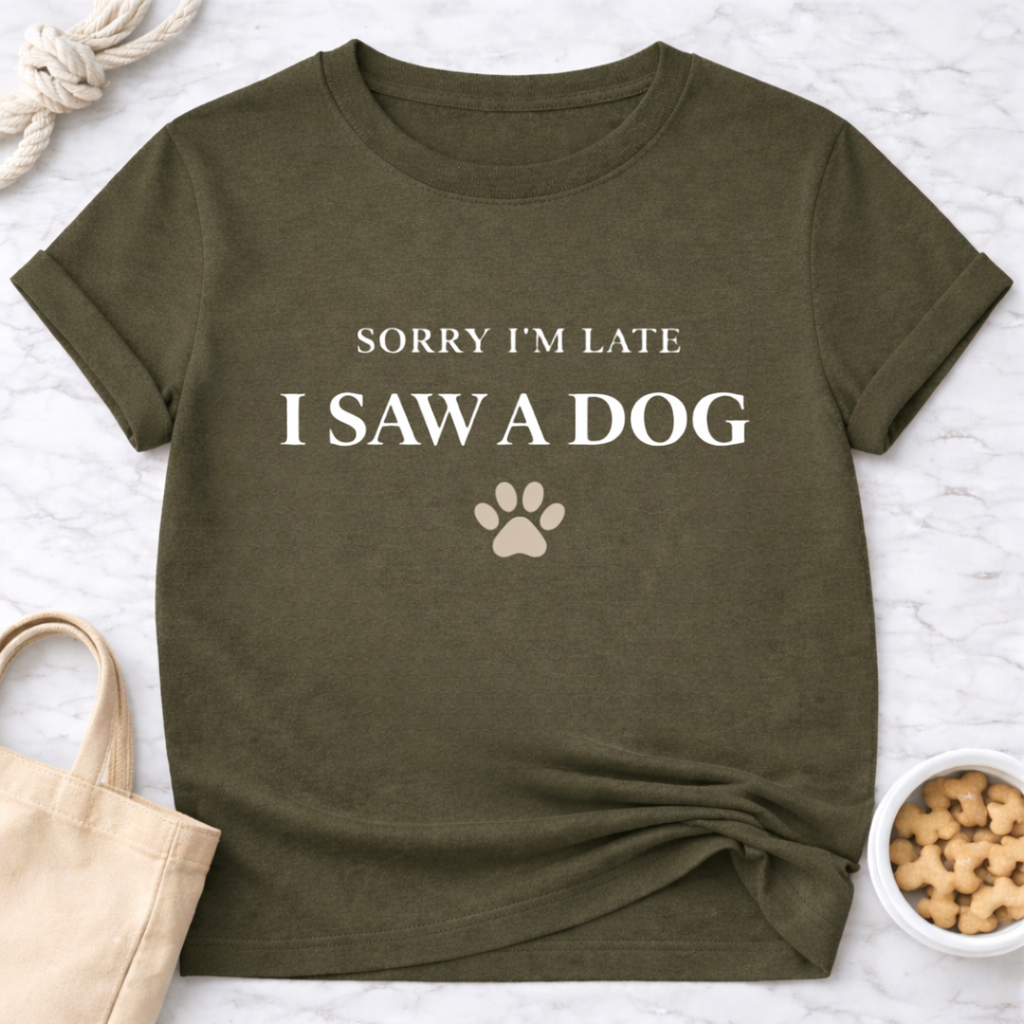 Sorry I'm Late, Saw a Dog T-Shirt