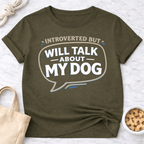 Introverted but Will Talk About My Dog T-Shirt