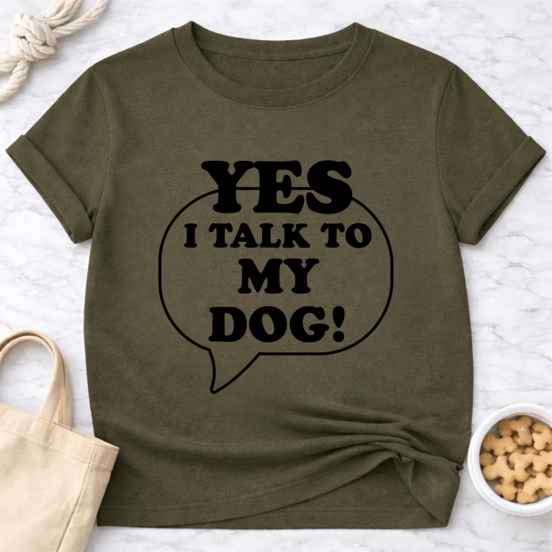I Talk to My Dog T-Shirt