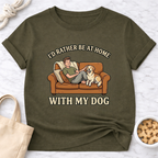 I'd Rather Be At Home with My Dog (Male) T-Shirt