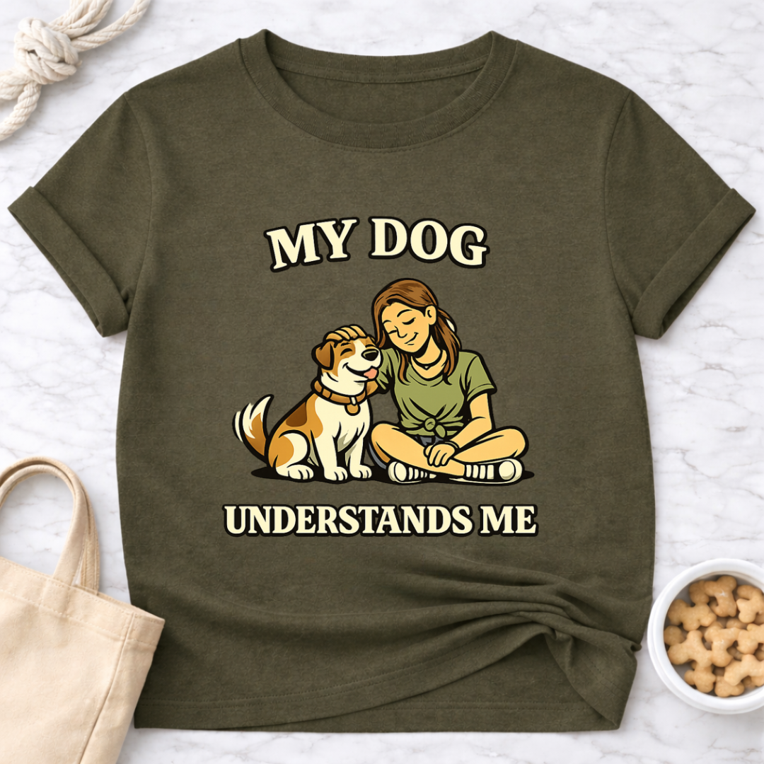 My Dog Understands Me (Female) T-Shirt