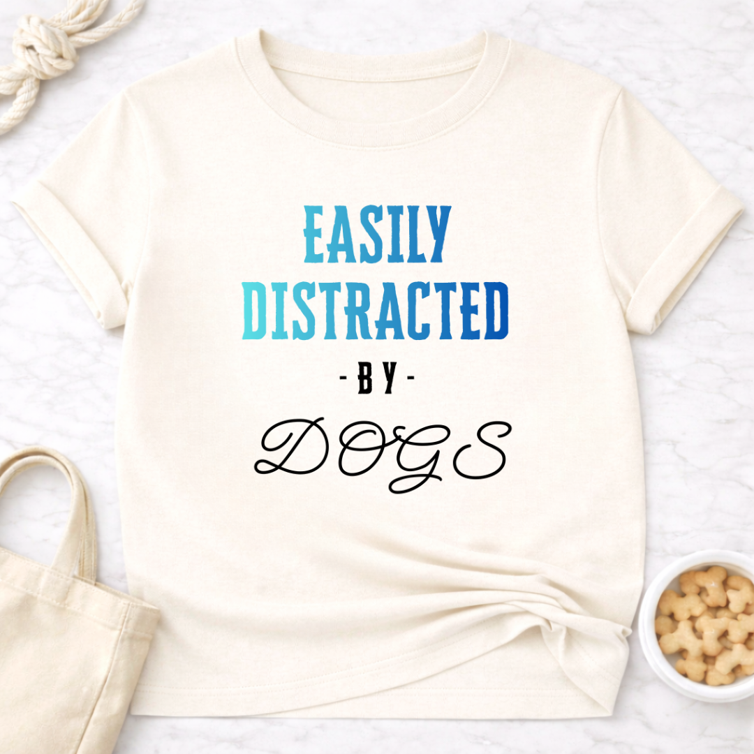 Easily Distracted by Dogs T-Shirt