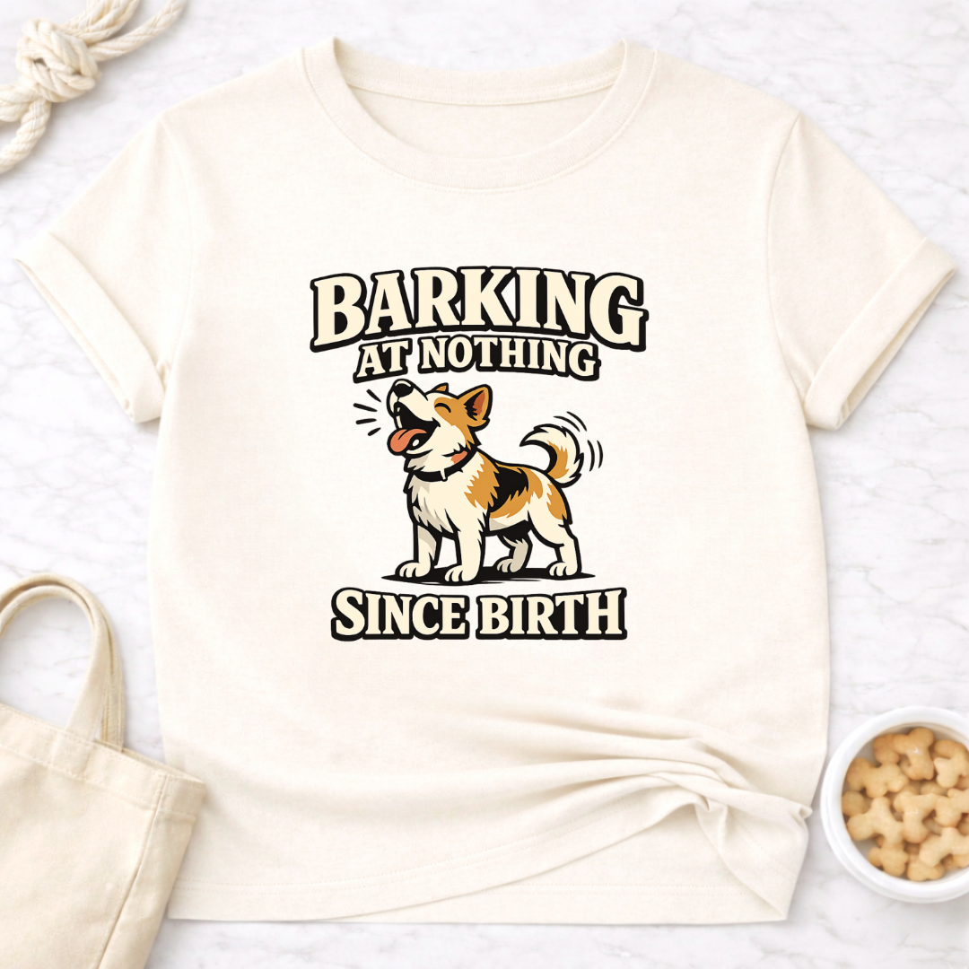 Barking at Nothing T-Shirt