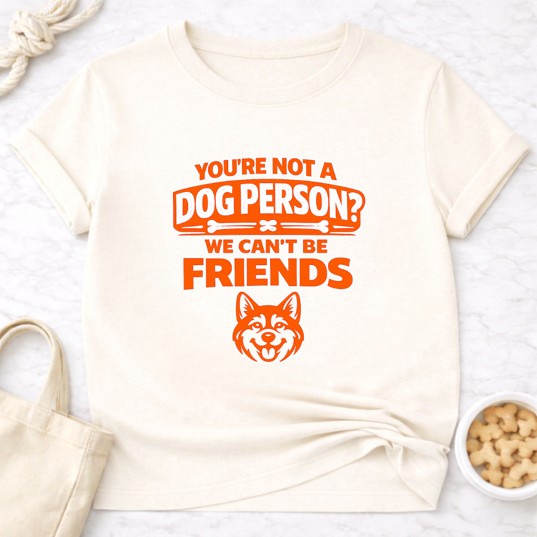 Not a Dog Person? T-Shirt