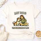 My Dog Understands Me (Female) T-Shirt