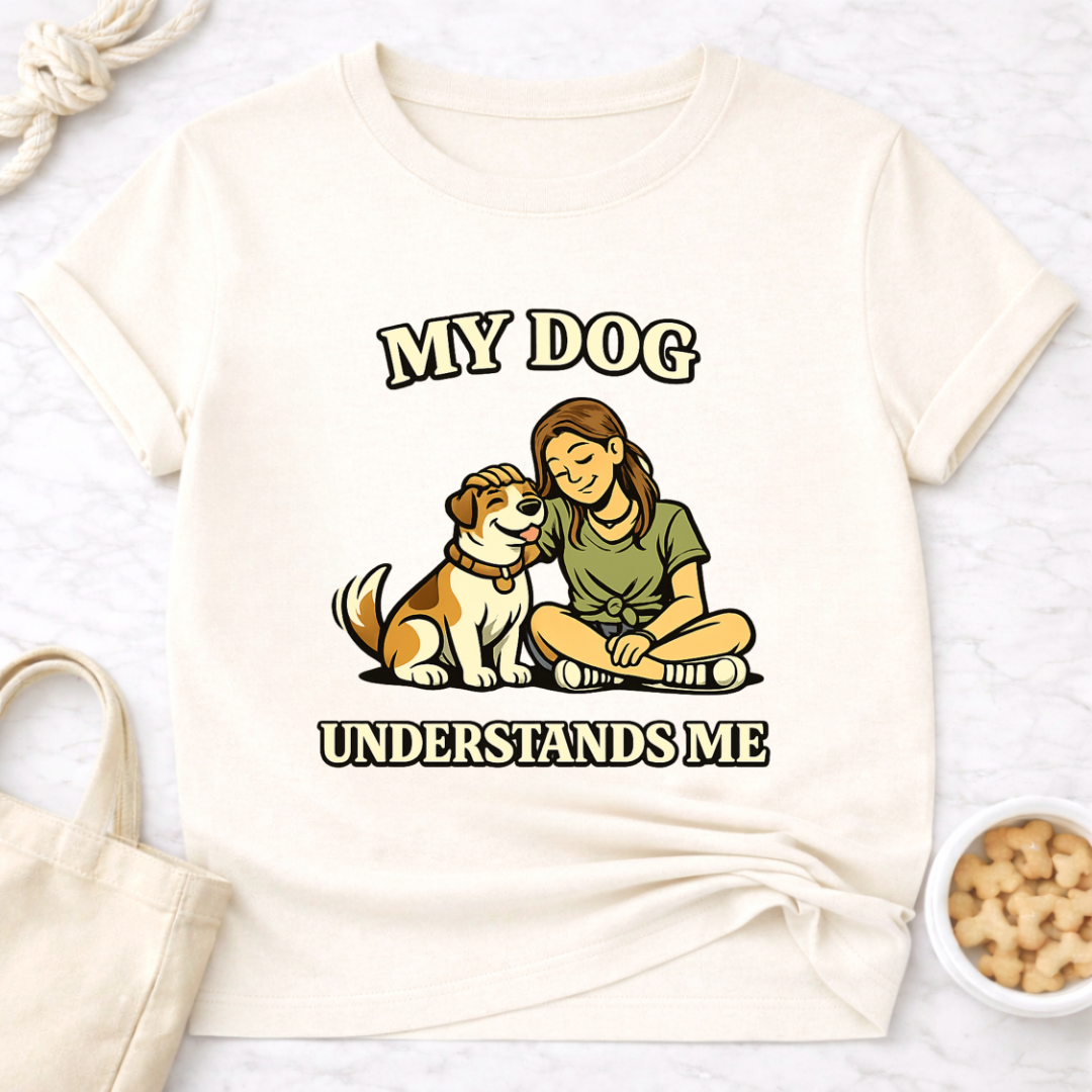 My Dog Understands Me (Female) T-Shirt