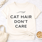 Cat Hair Don't Care T-Shirt