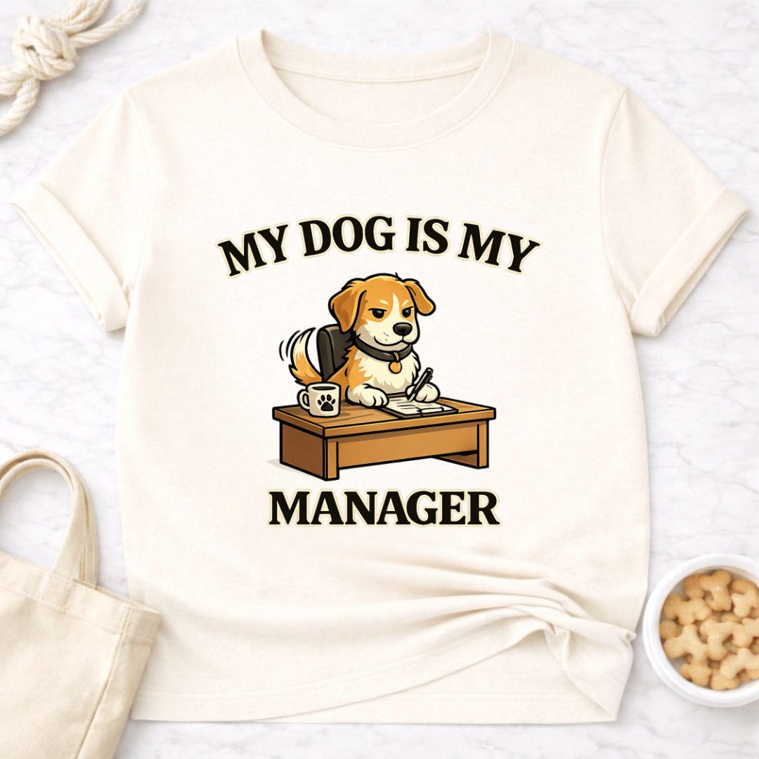 My Dog is My Manager T-Shirt