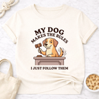 My Dog Makes the Rules T-Shirt
