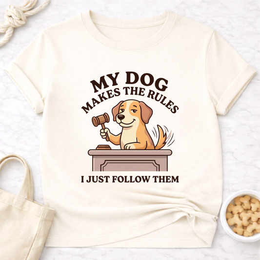My Dog Makes the Rules T-Shirt