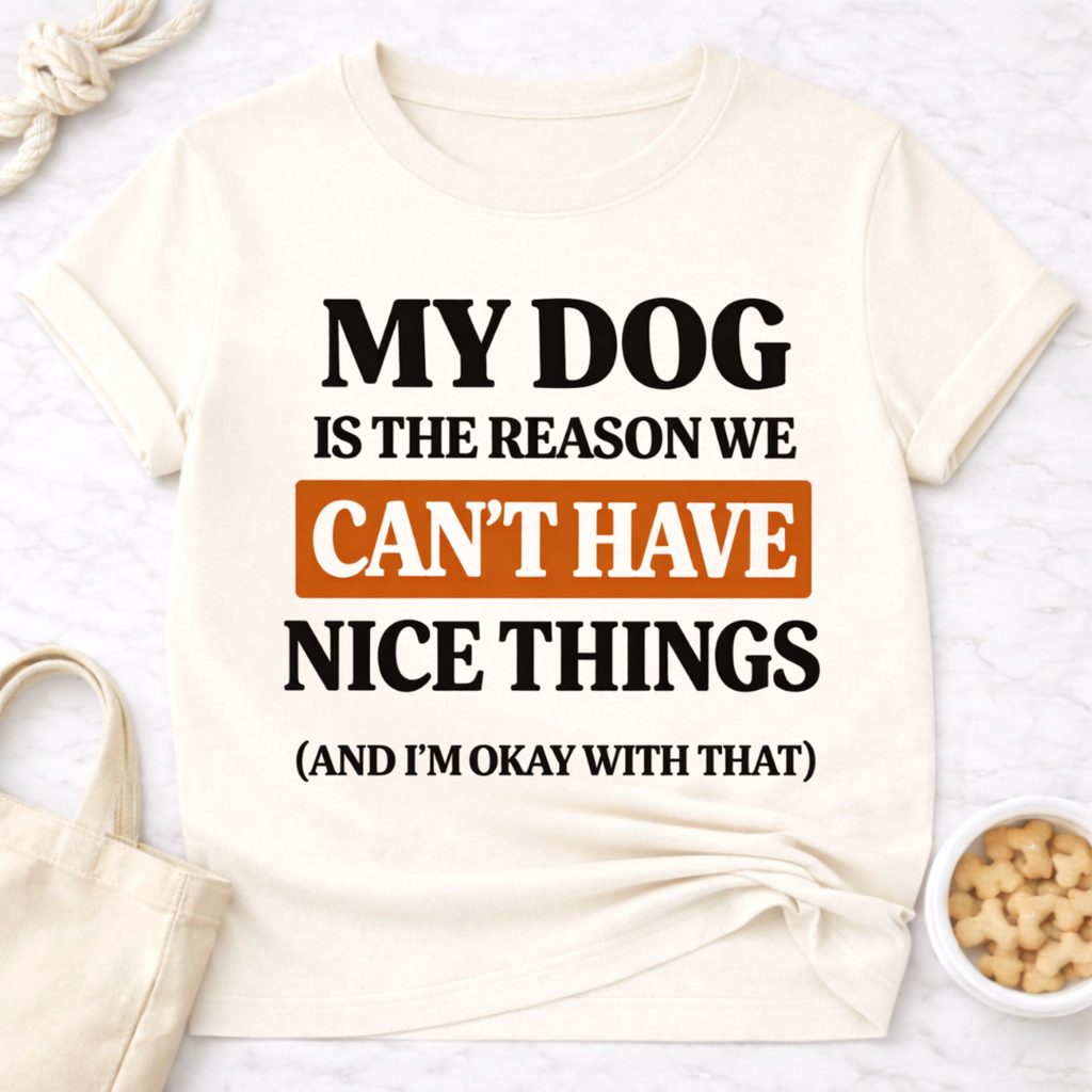 My Dog is the Reason T-Shirt
