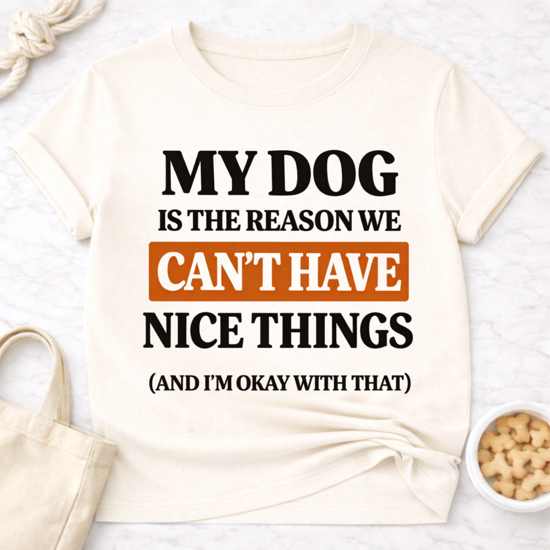 My Dog is the Reason T-Shirt