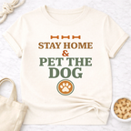 Stay at Home and Pet the Dog T-Shirt