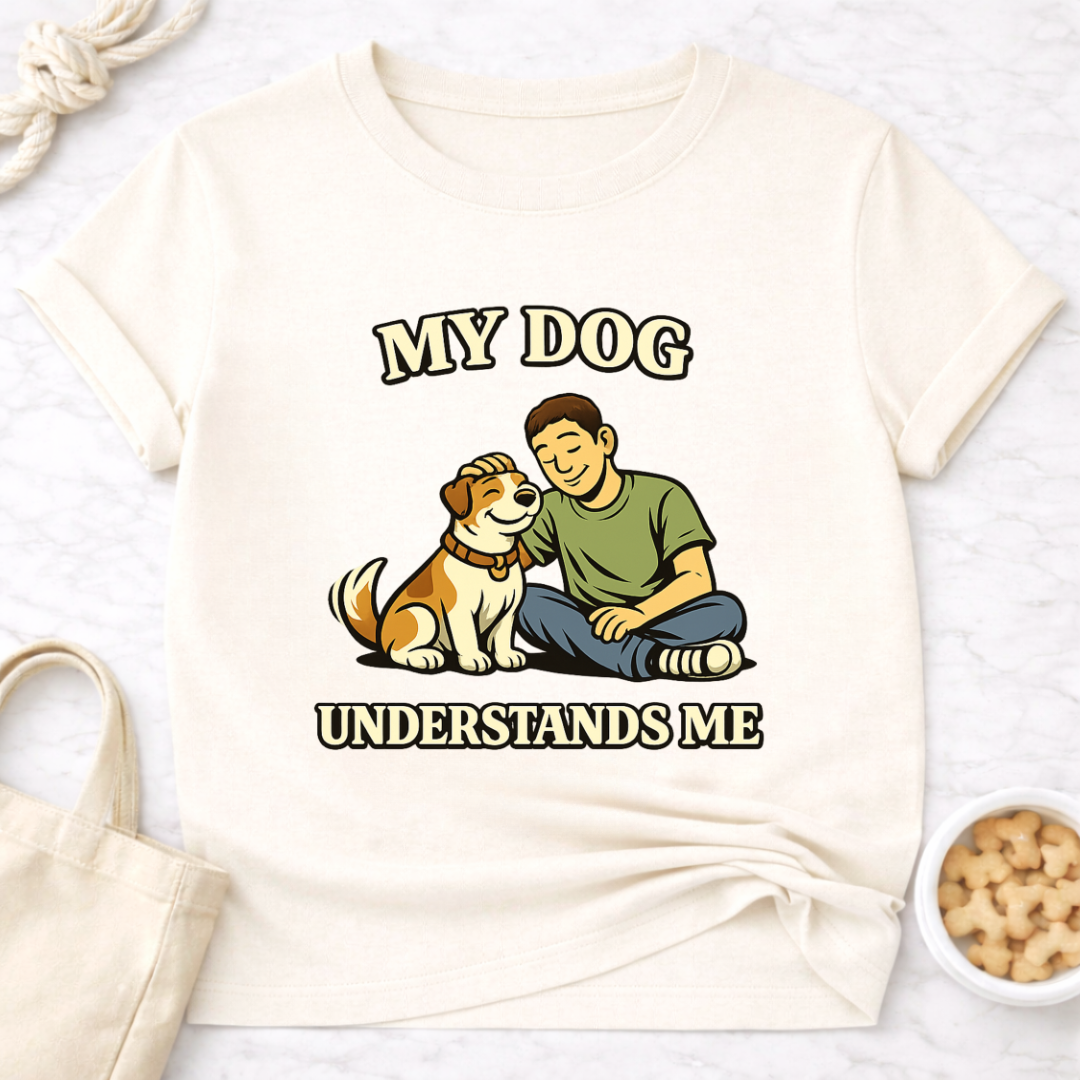 My Dog Understands Me (Male) T-Shirt