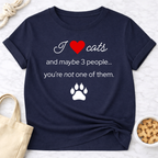 I Love Cats and Maybe 3 People...You're Not One of Them T-Shirt