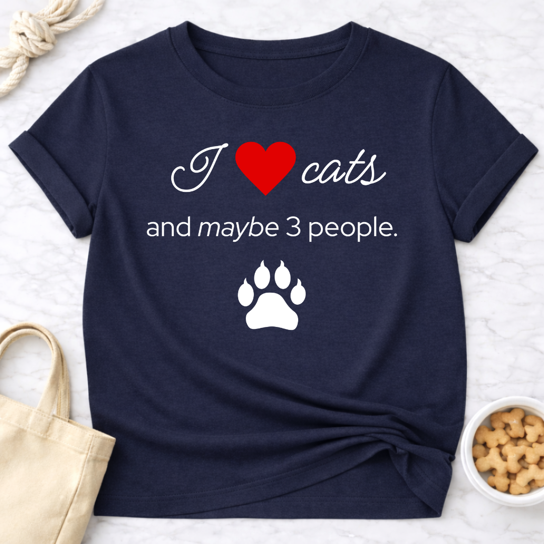I Love Cats and Maybe 3 People T-Shirt