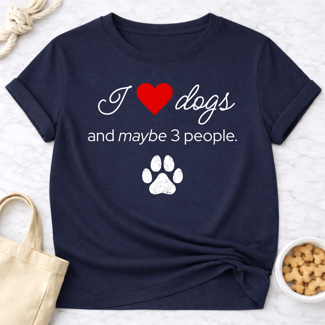 I Love Dogs and Maybe 3 People T-Shirt