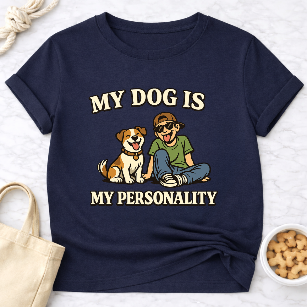 My Dog is My Personality (Male) T-Shirt