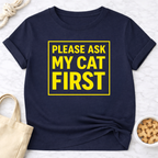 Ask My Cat First T-Shirt