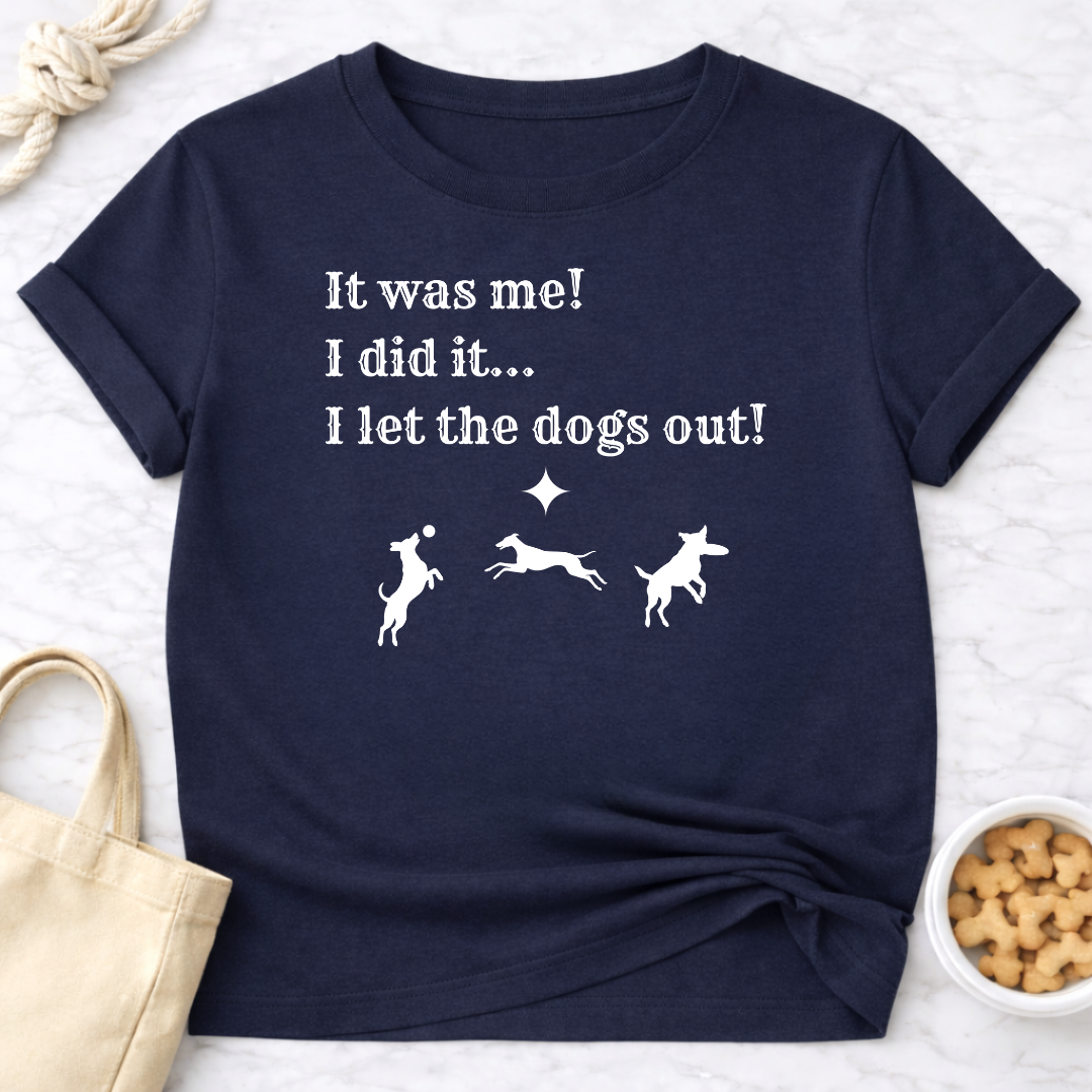 It Was Me I Let the Dogs Out T-Shirt