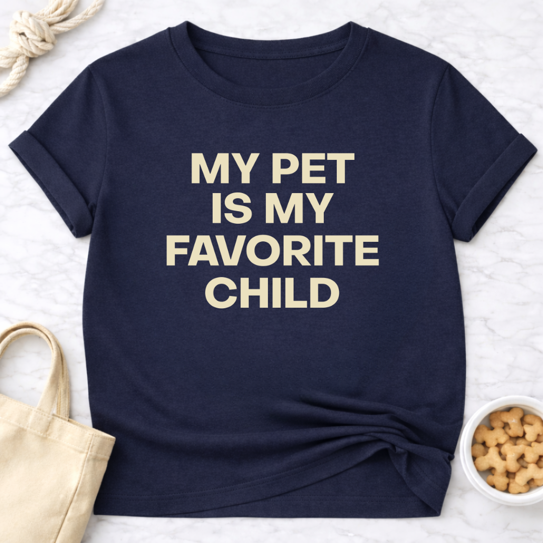 My Pet is My Favorite Child - Plain Text T-Shirt